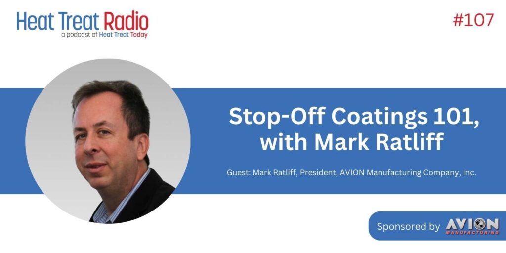 Heat Treat Radio #107: Stop-Off Coatings 101, with Mark Ratliff